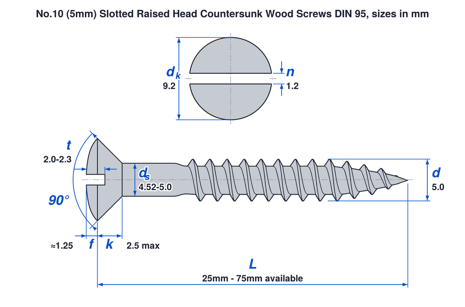 No.10 (5mm) slotted raised head countersunk wood screw DIN 95 dimensions: thread 5.0mm, head 9.2mm, countersunk head height 2.5mm max, dome about 1.25mm, lengths 25mm to 75mm
