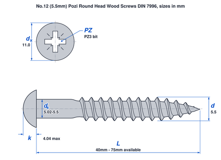 No.12 (5.5mm) pozi round head wood screw DIN 7996 dimensions: thread 5.5mm, head 11.0mm, head height 4.04mm max, PZ3 bit, lengths 40mm to 75mm