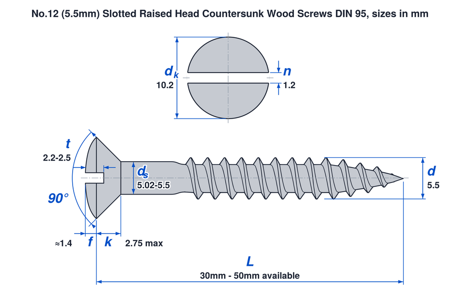No.12 (5.5mm) slotted raised head countersunk wood screw DIN 95 dimensions: thread 5.5mm, head 10.2mm, countersunk head height 2.75mm max, dome about 1.4mm, lengths 30mm to 50mm