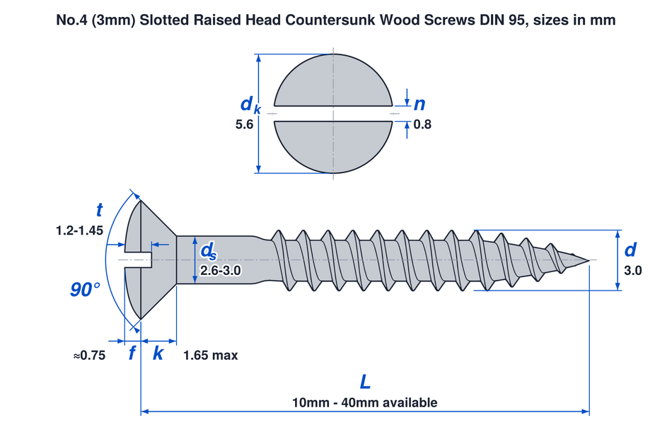 No.4 (3mm) slotted raised head countersunk wood screw DIN 95 dimensions: thread 3.0mm, head 5.6mm, countersunk head height 1.65mm max, dome about 0.75mm, lengths 10mm to 40mm